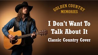 Download lagu I Don’t Want to Talk About It – Rod Stewart (Classic Country Cover) mp3