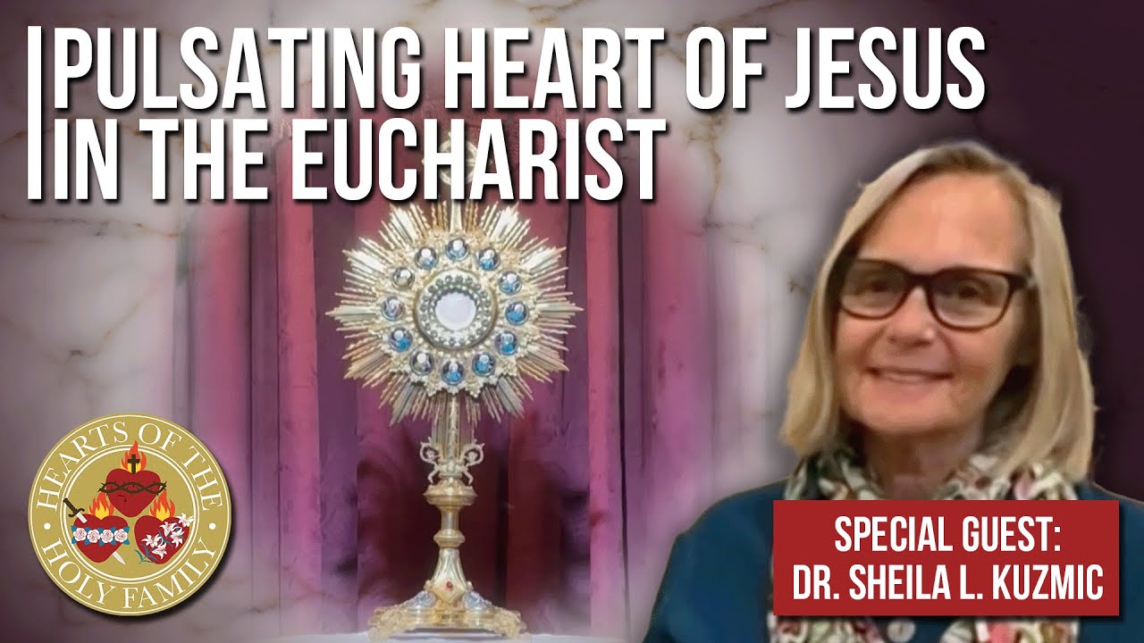 Dr. Sheila Kuzmic on the Pulsating Eucharist | Hearts of the Holy Family