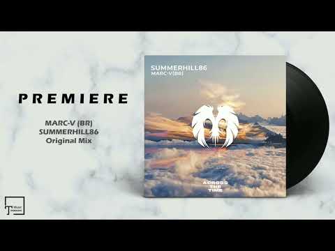 PREMIERE: MARC-V (BR) - Summerhill86 (Original Mix) [ACROSS THE TIME RECORDS]