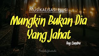 Download lagu Puisi cinta : Mungkin Bukan Dia Yang Jahat (Boy Candra) | Musikalisasi puisi | Puisi cinta sedih mp3 Download lagu Puisi cinta : Mungkin Bukan Dia Yang Jahat (Boy Candra) | Musikalisasi puisi | Puisi cinta sedih mp3