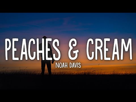Noah Davis - Peaches & Cream (Lyrics)