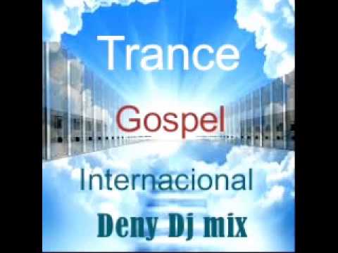 Trance Gospel Internacional vol 2 ( Deny Dj mix )
