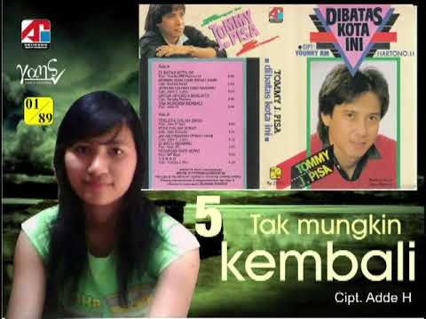 TOMMY J. PISA - TAK MUNGKIN KEMBALI