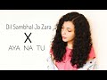 Dil Sambhal Ja Zara X Aya Na Tu Female Cover Version Shreya Karmakar Mashup