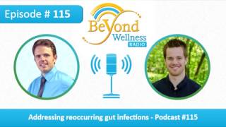Addressing Reoccurring Gut Infections - Podcast #115