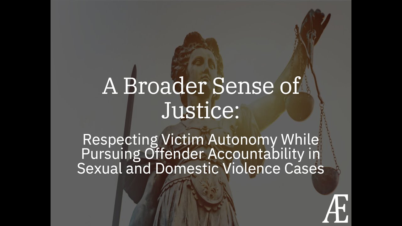 AEquitas | A Broader Sense of Justice: Respecting Victim Autonomy…