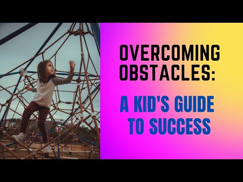Overcoming Obstacles: A Kid's Guide to Success