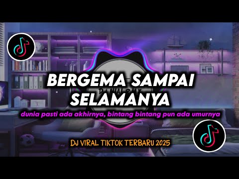 DJ Bergema Sampai Selamanya Remix Viral TikTok Terbaru 2025 Full Bass