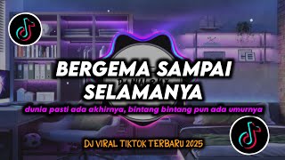 Download lagu DJ Bergema Sampai Selamanya Remix Viral TikTok Terbaru 2025 Full Bass mp3