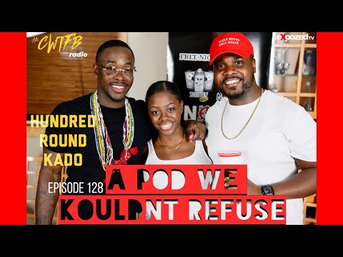 Episode 128: "A Pod We Kouldnt Refuse" (w/ Hundred Round Kado)