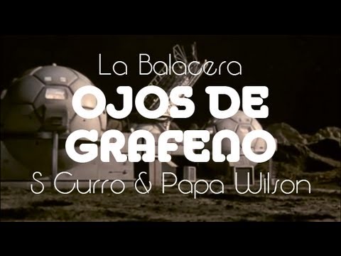S CURRO y PAPA WILSON - Ojos de Grafeno (Ojos de Grafeno vol.2, 2013)