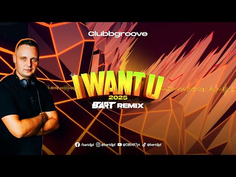 Clubbgroove - I Want U 2025 (BART Remix)