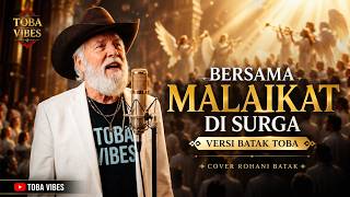 Download lagu BERSAMA MALAIKAT DI SURGA (Versi Batak) | Cover Rohani Batak | TOBA VIBES mp3