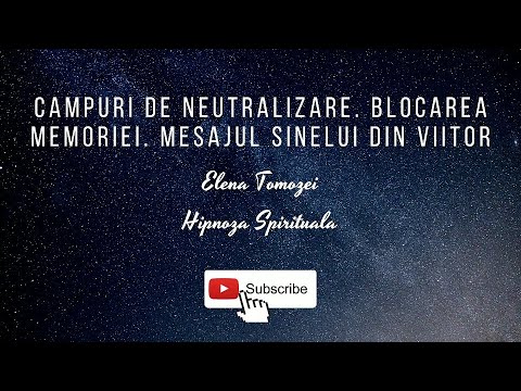 44. Campuri de neutralizare. Blocarea memoriei. Mesajul Sinelui din viitor – Elena Tomozei Hipnoza