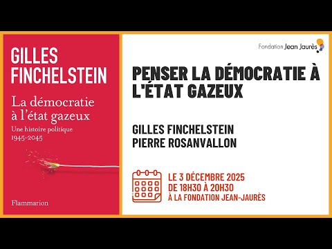 Penser la démocratie à l'état gazeux : débat entre Gilles Finchelstein et Pierre Rosanvallon