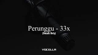 Download lagu Perunggu - 33x (Acapella/Vocals Only) mp3