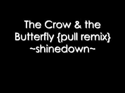 The Crow And The Butterfly {Pull Remix}-Shinedown
