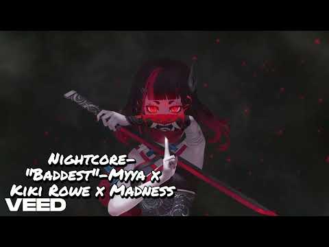 Nightcore-"Baddest"-Myya x Kiki Rowe x Madness
