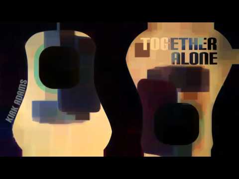 Together Alone - Kirk Adams