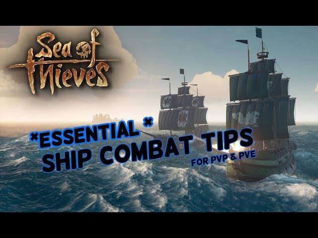 Useful Ship Combat Tips | Sea of Thieves