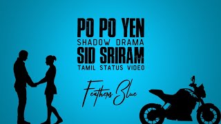Po Po Yen | Shadow Drama | Sid Sriram  | Tamil Status | Blue | Feathers