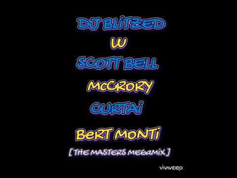 Blitzed & W & Scott Bell & McCrory & Curtai & Bert Monti [ The Masters Mega Mix ]