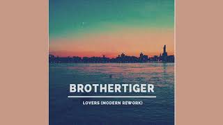 Brothertiger - Lovers (Modern Rework)