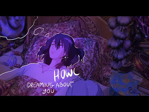 howl dreaming about you ???? (2 hour version)