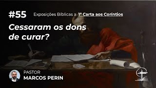 Cessaram os dons de curar? [1 Coríntios 12.9]