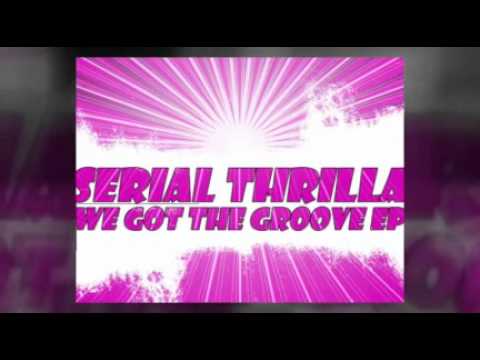 Serial Thrilla - We Got The Groove (Video_Edit)
