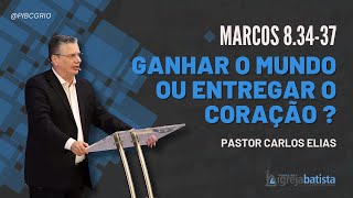 "To Gain the World or to Surrender Your Heart?" | Mark 8:34-37 | Pastor Carlos Elias
