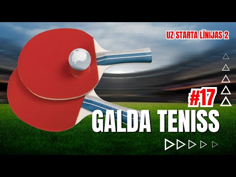 UZ STARTA LĪNIJAS 2 #17 | GALDA TENISS