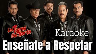 Enseñate A Respetar (Karaoke) | Los Tigres del Norte