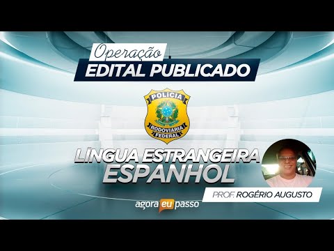 Edital Aberto - PRF - Língua estrangeira - Espanhol - Rogério Augusto - Agora Eu Passo (AEP)