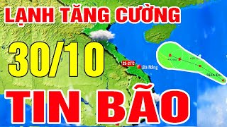 Dự báo thời tiết đêm nay và ngày mai 30/10 | Không Khí Lạnh Tăng Cường | Dự báo thời tiết 3 ngày tới