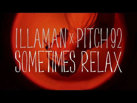 ILLAMAN x Pitch 92 -  Sometimes Relax (Official Video)