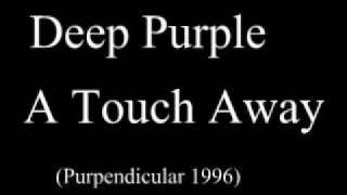 Deep Purple - A Touch Away (Purpendicular)