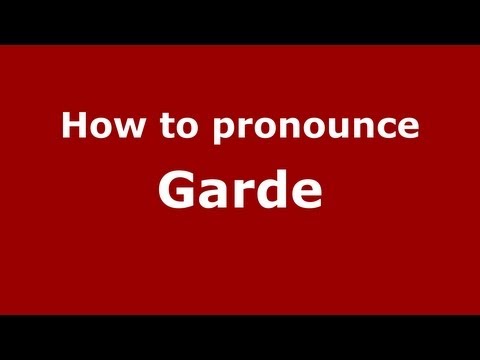 How to pronounce Garde