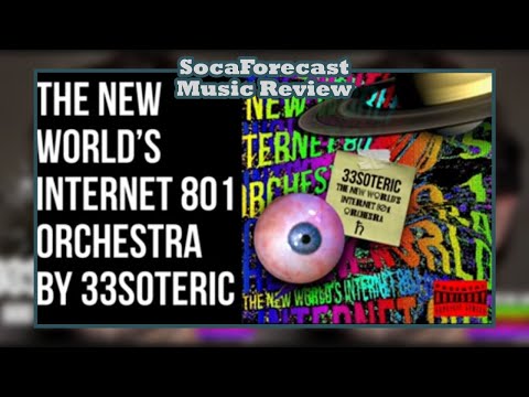 33soteric - The New World's Internet 801 Orchestra | (SocaForecast Official Music Review)