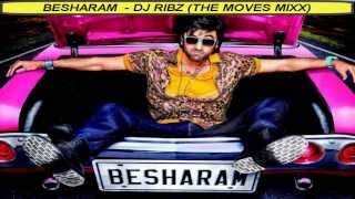 BESHARAM (TITLE SONG) -  DJ RIBZ (THE MOVES MIXX)