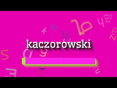 How to say "kaczorowski"! (High Quality Voices)