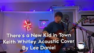 There’s a New Kid in Town (Keith Whitley / Alan Jackson acoustic cover)