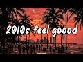 2010s Feel Good Mix Throwback Playlist
