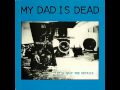 My Dad Is Dead - Five Minutes 