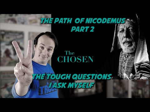 The Chosen - The Path of Nicodemus Part 2 | The Tough Questions I Ask Myself