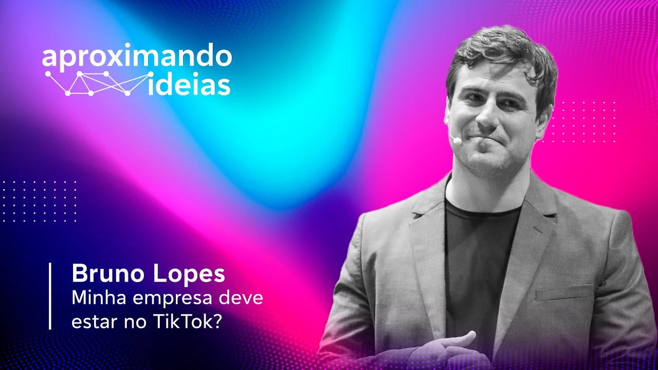 Minha empresa deve estar no TikTok? com Bruno Lopes | Podcast Aproximando Ideias #T3E07