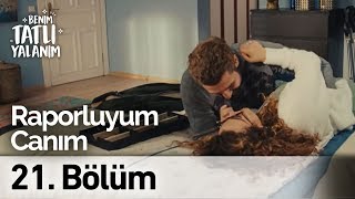 Raporluyum Canım Kusura Bakma | Benim Tatlı Yalanım 21. Bölüm
