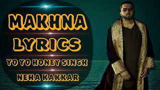 Makhna (Lyrics) - Yo Yo Honey Singh Ft. Neha Kakkar
