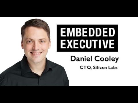 Embedded Executive: Daniel Cooley, CTO, Silicon Labs