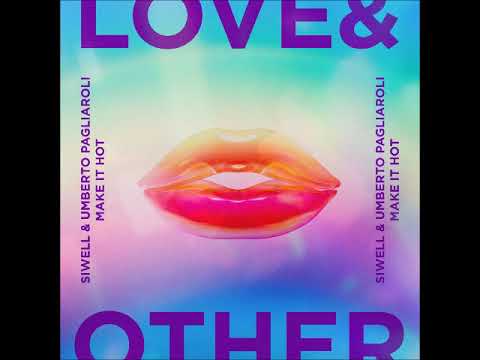 Siwell & Umberto Pagliaroli - Make It Hot (Extended Mix) [LOVE & OTHER]